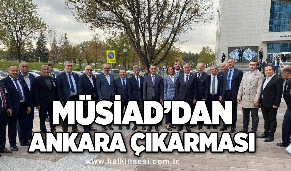 Müsiad’dan Ankara çıkarması
