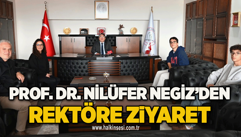 Prof. Dr. Nilüfer Negiz’den Rektöre ziyaret
