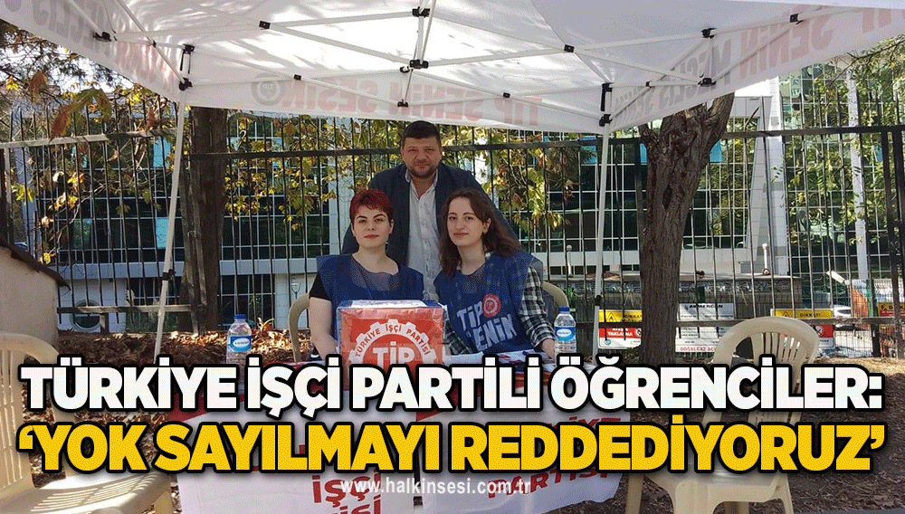 Türkiye İşçi Partili Öğrenciler: ‘YOK SAYILMAYI REDDEDİYORUZ’