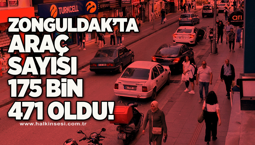 Zonguldak’ta araç sayısı 175 bin 471 oldu!