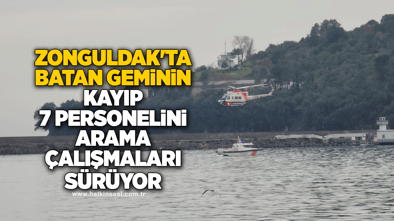 Zonguldak'ta batan geminin kayıp 7 batan gemiini arama çalışmaları sürüyor
