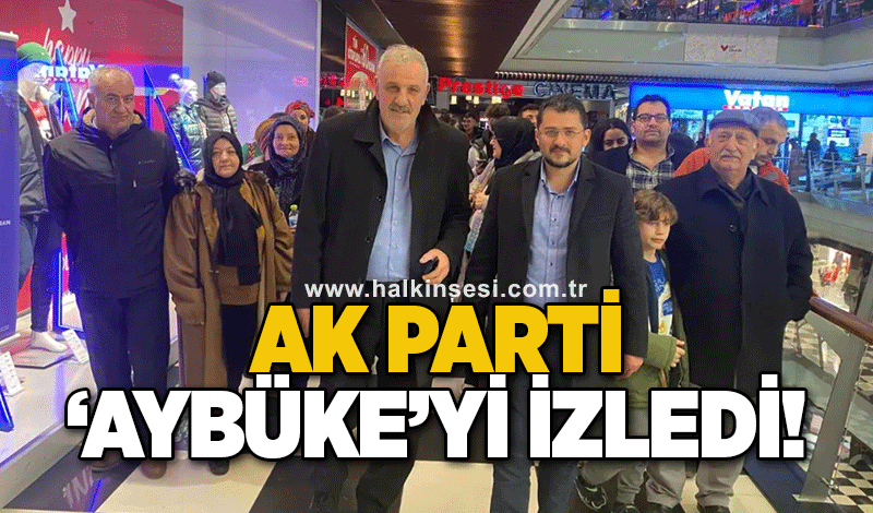 Ak Parti 'Aybüke'yi izledi!