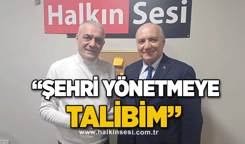 CHP Zonguldak Belediye Başkan Aday adayı Turgut Aydın:       “ŞEHRİ YÖNETMEYE TALİBİM” 