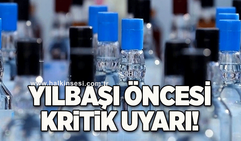 Yılbaşı öncesi kritik uyarı!