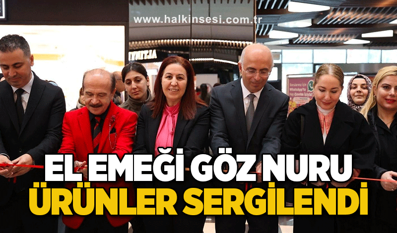 El emeği göz nuru ürünler sergilendi