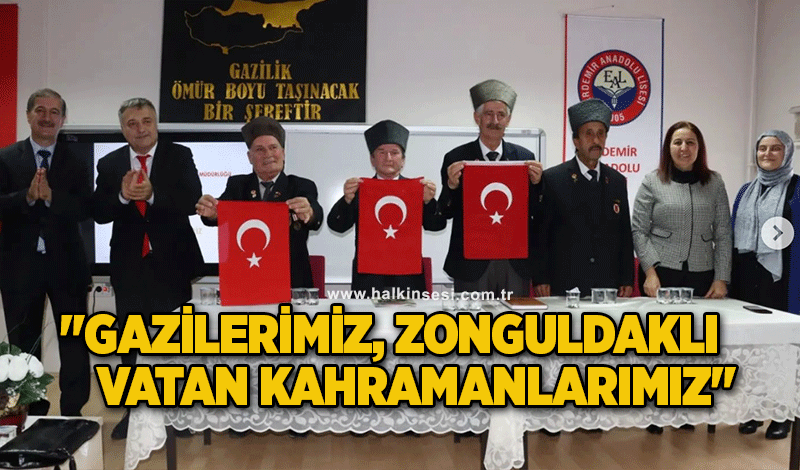 "Gazilerimiz, Zonguldaklı Vatan Kahramanlarımız"