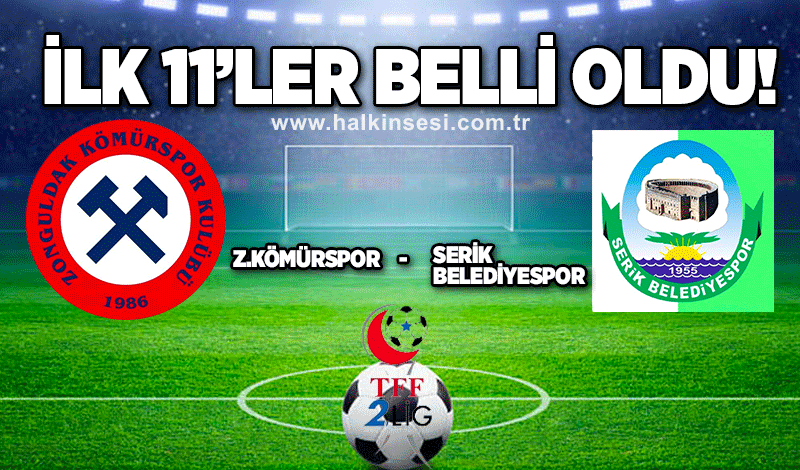 Z. Kömürspor- Serik Belediyespor maçında 11'ler açıklandı