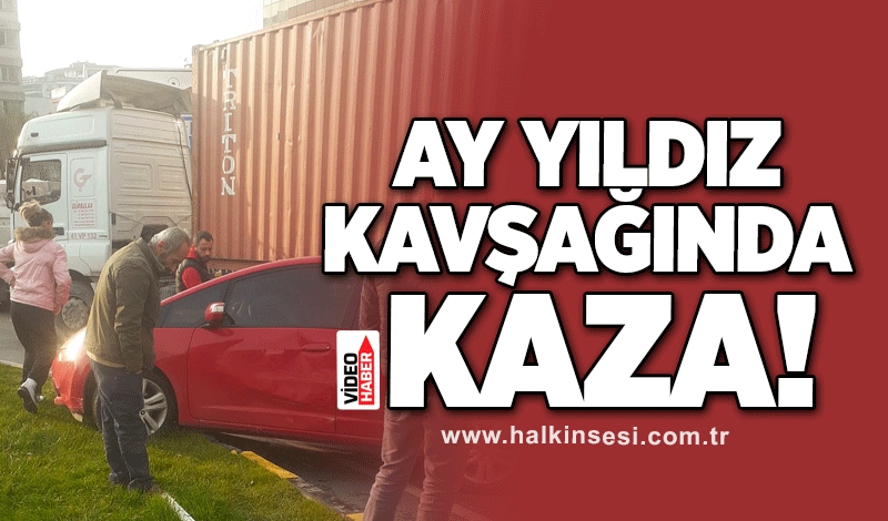 Ay Yıldız Kavşağında kaza