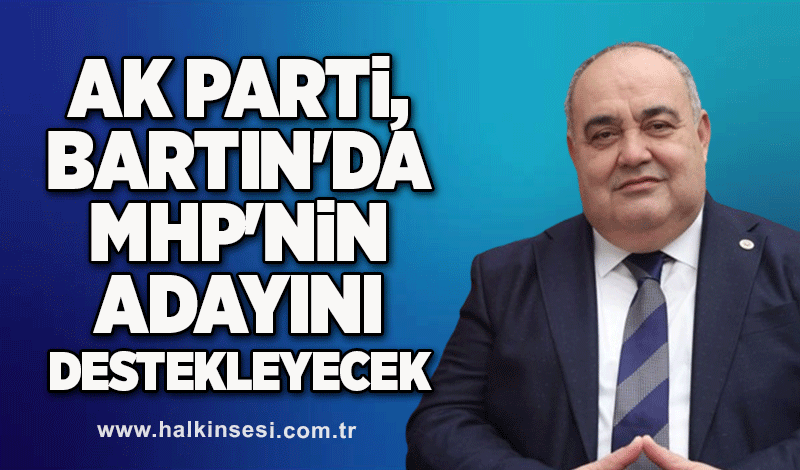 AK Parti, Bartın'da MHP'nin adayını destekleyecek