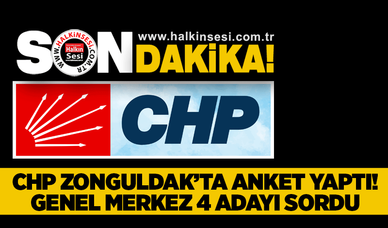 CHP Zonguldak’ta anket yaptı! GENEL MERKEZ 4 ADAYI SORDU