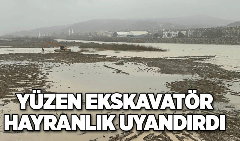 Yüzen ekskavatör hayranlık uyandırdı