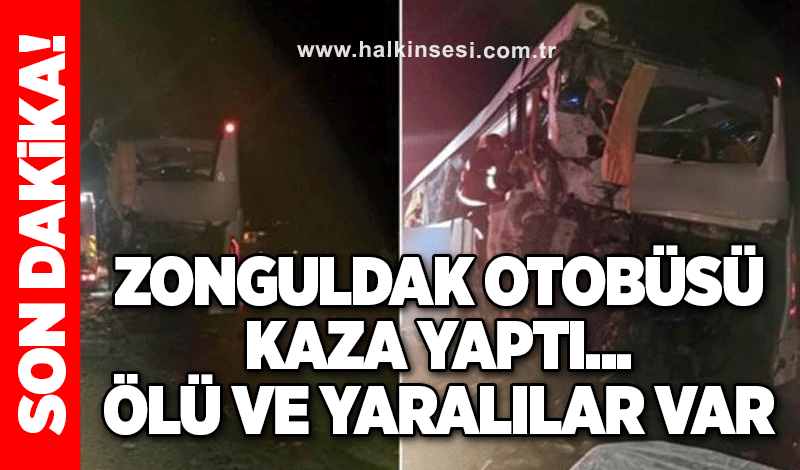 Zonguldak otobüsü kaza yaptı... Ölü ve yaralılar var