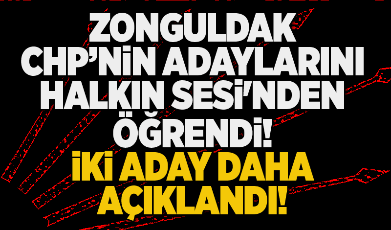 Zonguldak CHP’nin adaylarını Halkın Sesi'nden öğrendi: 2 isim daha açıklandı