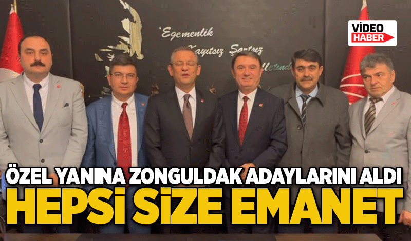 Özel yanına Zonguldak adaylarını aldı: Hepsi size emanet