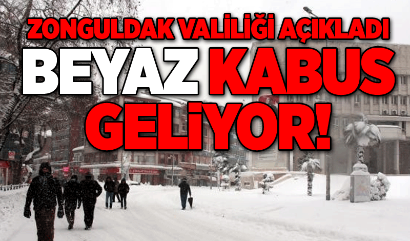 Zonguldak valiliği açıkladı... Beyaz kabus geliyor!