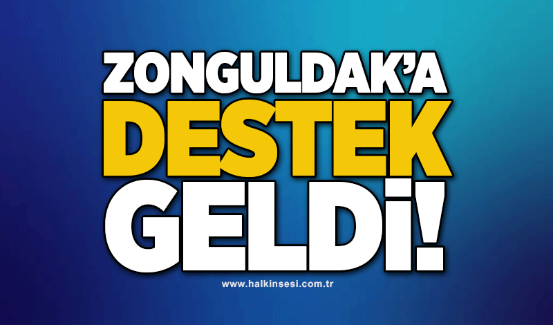 Zonguldak'a destek geldi!