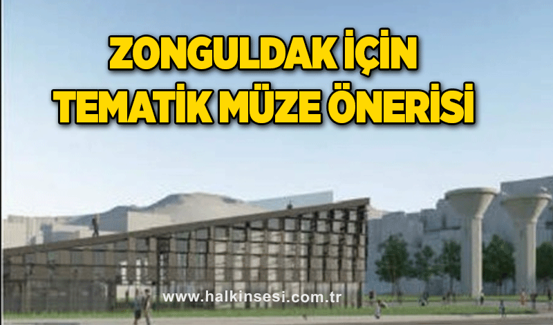 Zonguldak için tematik müze önerisi