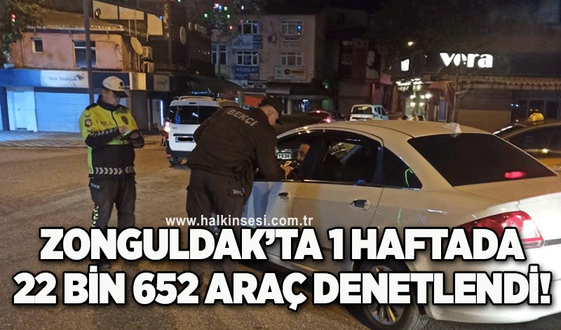 Zonguldak’ta 1 haftada 22 bin 652 araç denetlendi!