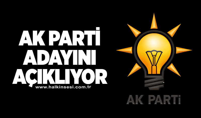 AK Parti adayını açıklıyor