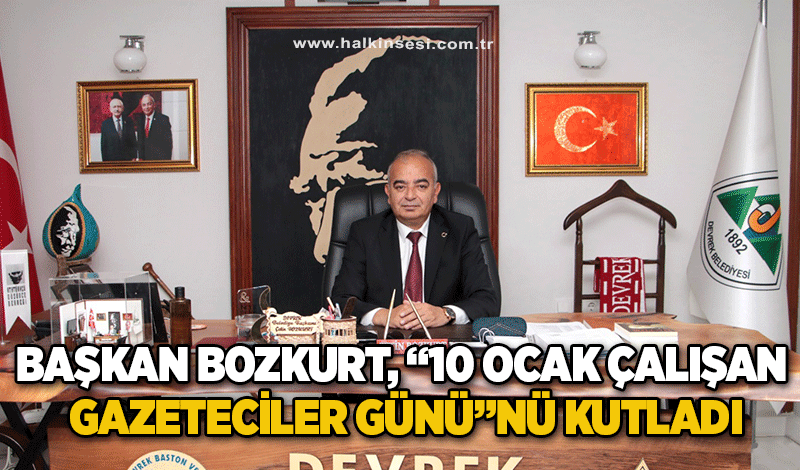 Başkan Bozkurt, “10 Ocak çalışan gazeteciler günü”nü kutladı
