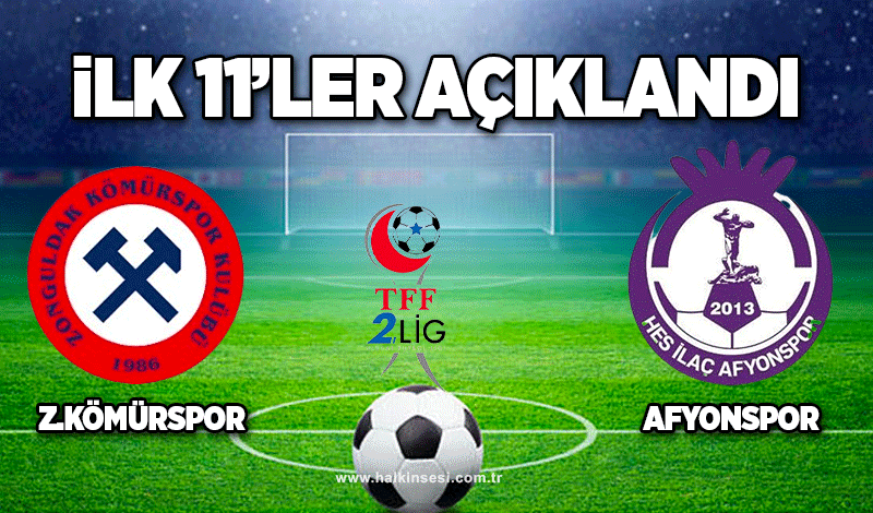 Z.Kömürspor- Afyonspor  maçında 11'ler açıklandı