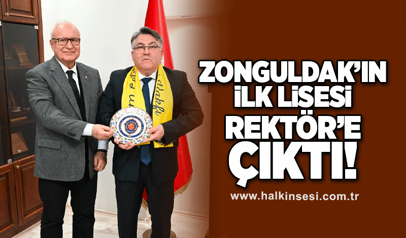 Zonguldak’ın ilk lisesi Rektöre çıktı