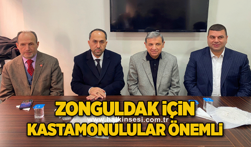 ‘Zonguldak için Kastamonulular önemli’