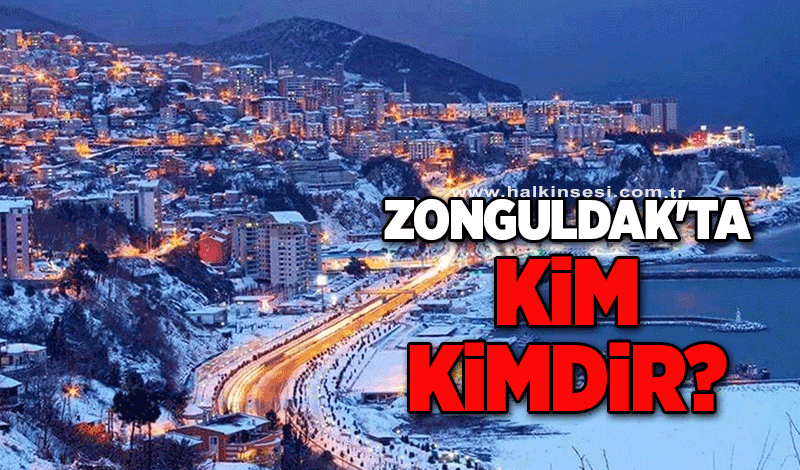 Zonguldak'ta kim kimdir? 
