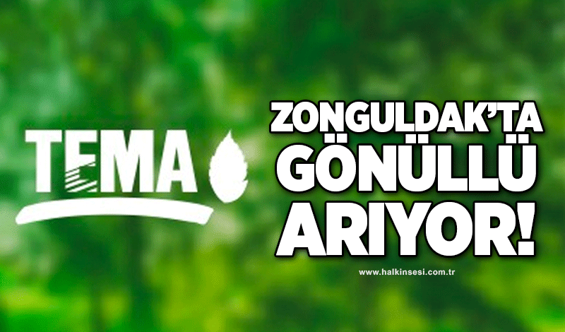 TEMA Zonguldak’ta Gönüllü arıyor!