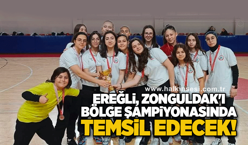 Ereğli, Zonguldak'ı Bölge Şampiyonasında temsil edecek!