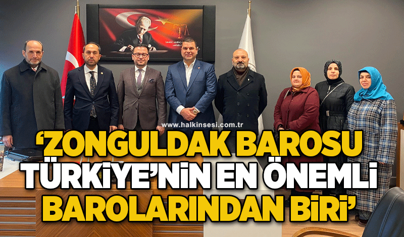 ‘Zonguldak Barosu Türkiye’nin önemli barolarından biri’
