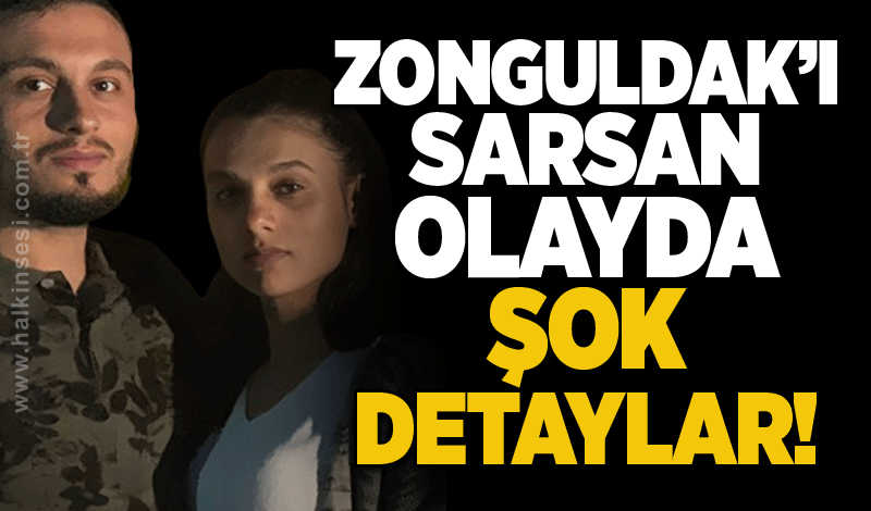 Zonguldak’ı sarsan olayda şok detaylar!