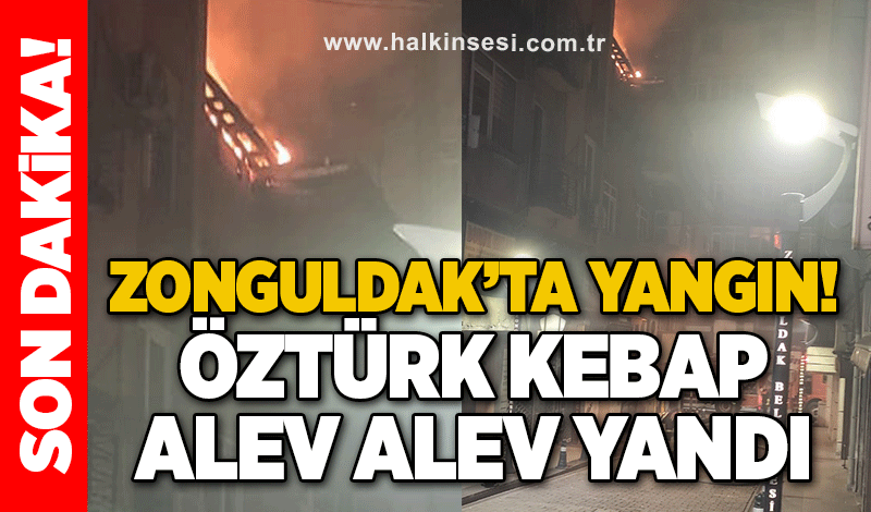 Zonguldak’ta yangın! Öztürk Kebap alev alev yandı