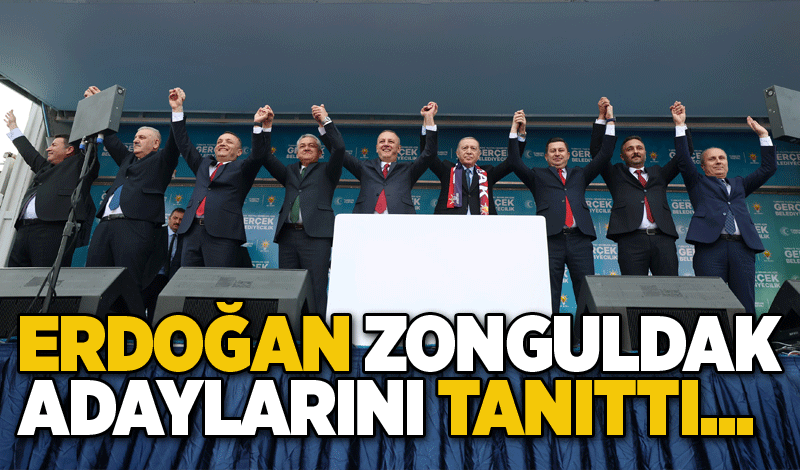 Erdoğan, Zonguldak adaylarını tanıttı