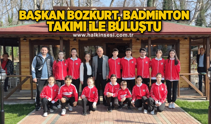 Başkan Bozkurt Badminton takımı ile buluştu