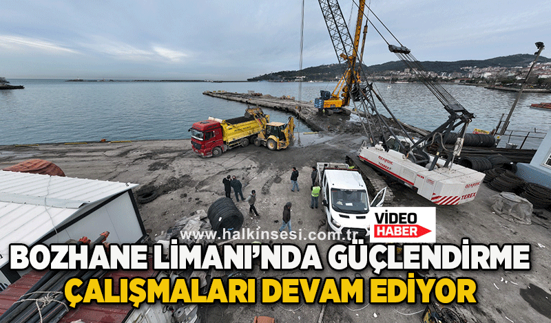 Bozhane Limanı’nda Güçlendirme Çalışmaları Devam Ediyor