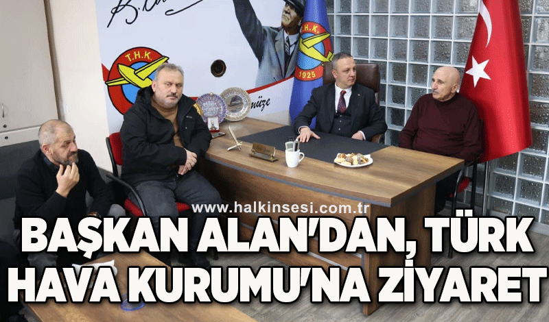 Başkan Alan'dan, Türk Hava Kurumu'na Ziyaret