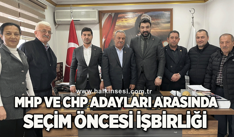 MHP ve CHP Adayları Arasında Seçim Öncesi İşbirliği