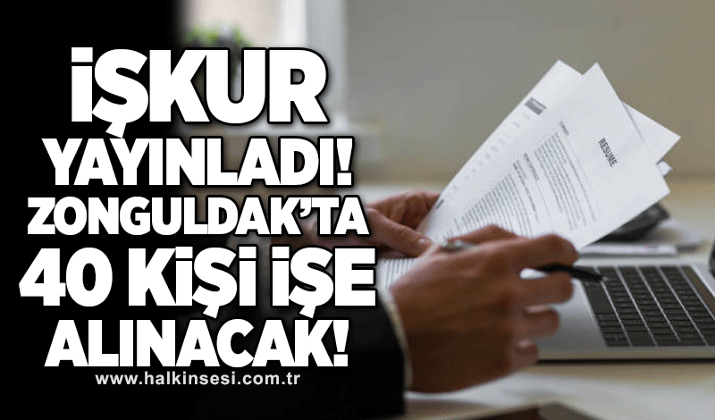 İŞKUR yayınladı! Zonguldak'ta 40 kişi işe alınacak