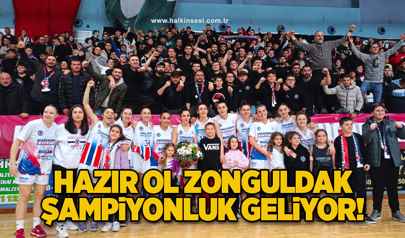 Hazır ol Zonguldak şampiyonluk geliyor!