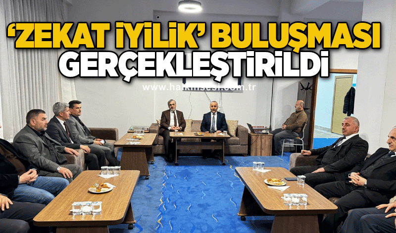 ‘Zekat iyilik’ buluşması gerçekleştirildi