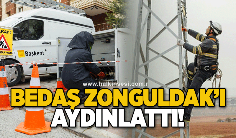BEDAŞ Zonguldak'ı aydınlattı!