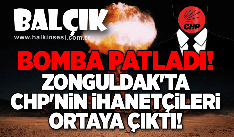 Bomba patladı! Zonguldak'ta CHP'nin ihanetçileri ortaya çıktı!