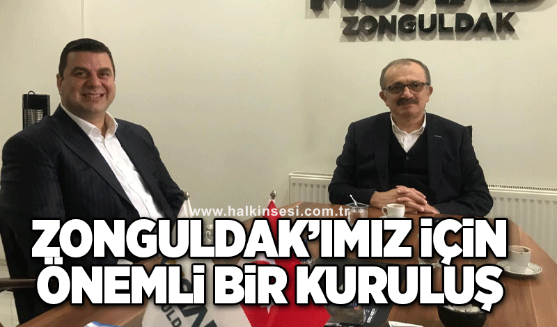 ‘Zonguldak’ımız için önemli bir kuruluş’