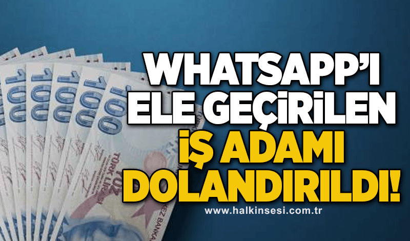 Zonguldak’ta WhatsApp‘ı ele geçirilen iş adamı dolandırıldı