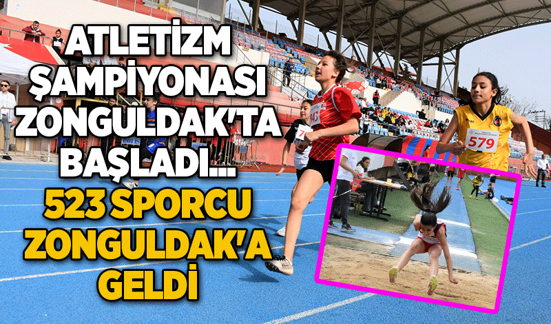 Atletizm şampiyonası Zonguldak'ta başladı... 523 Sporcu Zonguldak'a geldi
