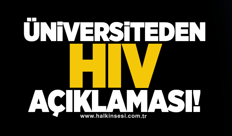 Üniversiteden HIV açıklaması!