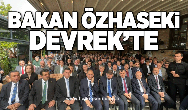 Bakan Özhaseki Devrek'te