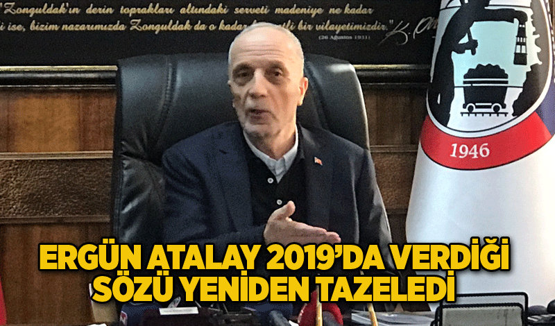 Ergün Atalay 2019’da verdiği sözü yeniden tazeledi