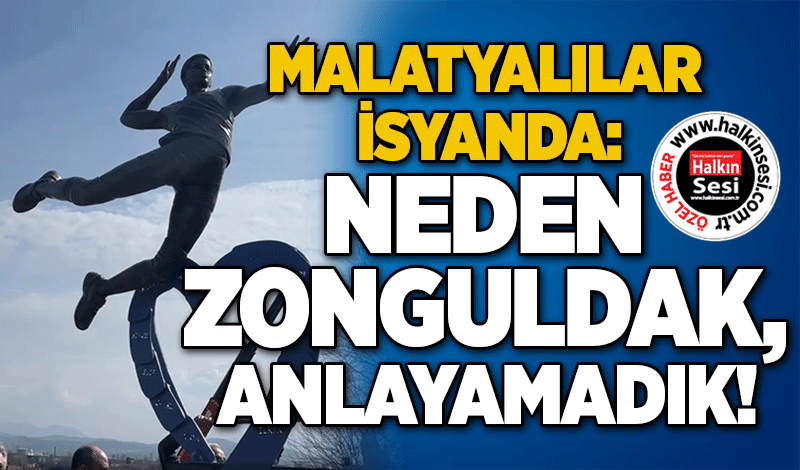 Malatyalılar isyanda: Neden Zonguldak, anlayamadık!
